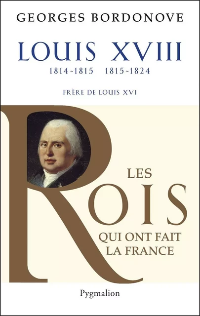 Louis XVIII - Georges Bordonove - Pygmalion