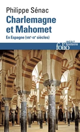 Charlemagne et Mahomet. En Espagne (VIIIe-IXe siècles)