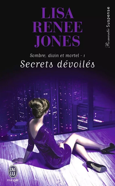 Sombre, divin et mortel (Tome 1) - Secrets dévoilés - Lisa Renee Jones - J'ai Lu