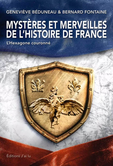 Mystères et merveilles de l'histoire de France - Bernard Fontaine, Geneviève Béduneau - J'ai Lu