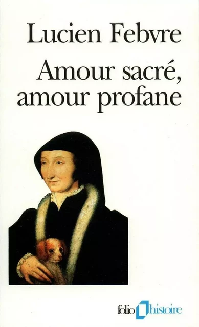 Amour sacré, amour profane - Lucien Febvre - Editions Gallimard