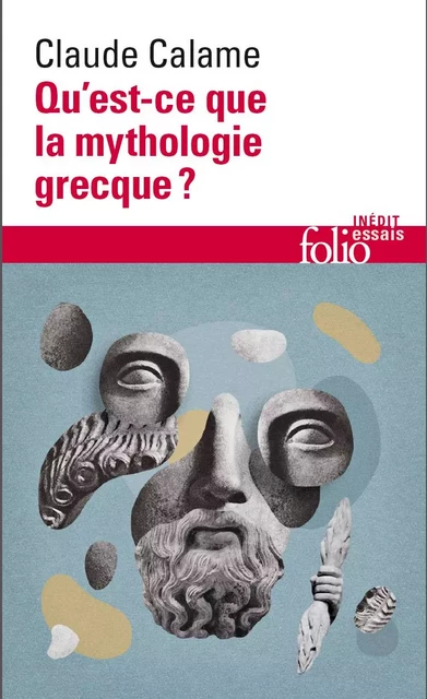 Qu'est-ce que la mythologie grecque ? - Claude Calame - Editions Gallimard