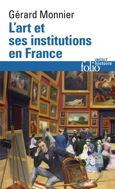 L'Art et ses institutions en France - Gérard Monnier - Editions Gallimard