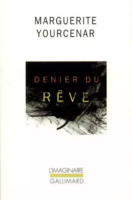 Denier du rêve - Marguerite Yourcenar - Editions Gallimard