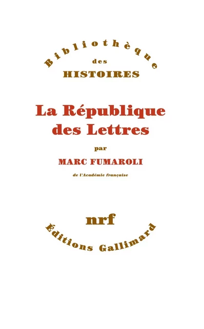 La République des Lettres - Marc Fumaroli - Editions Gallimard