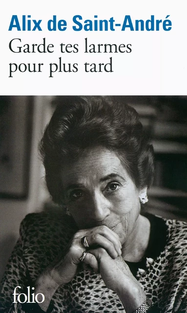 Garde tes larmes pour plus tard - Alix de Saint-André - Editions Gallimard