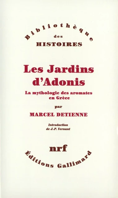 Les Jardins d'Adonis. La mythologie des aromates en Grèce - Marcel Detienne, Claude Lévi-Strauss, Jean-Pierre Vernant - Editions Gallimard