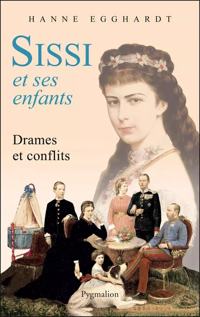 Sissi et ses enfants - Hanne Egghardt - Pygmalion