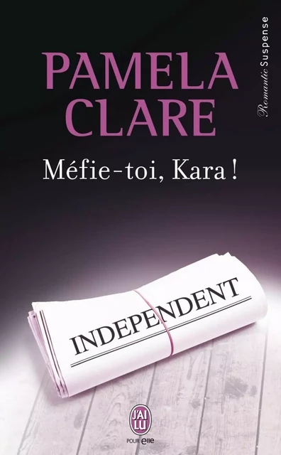 Méfie-toi, Kara ! - Pamela Clare - J'ai Lu