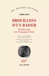 Brouillons d'un baiser. Premiers pas vers Finnegans Wake