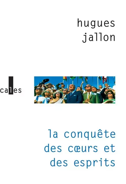 La conquête des cœurs et des esprits - Hugues Jallon - Editions Gallimard