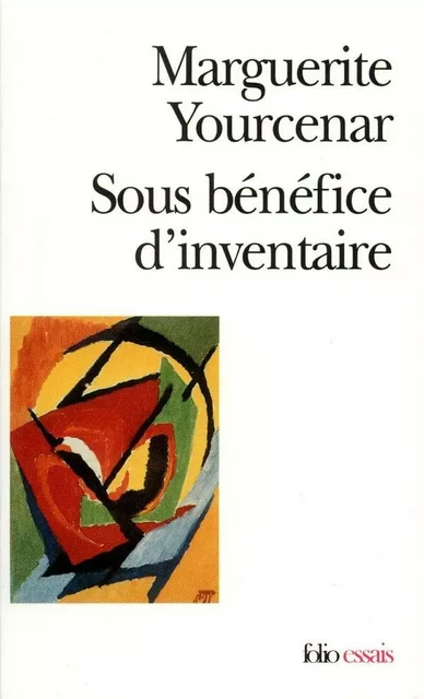 Sous bénéfice d'inventaire - Marguerite Yourcenar - Editions Gallimard