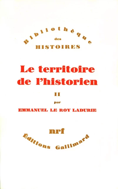 Le territoire de l'historien (Tome 2) - Emmanuel Le Roy Ladurie - Editions Gallimard