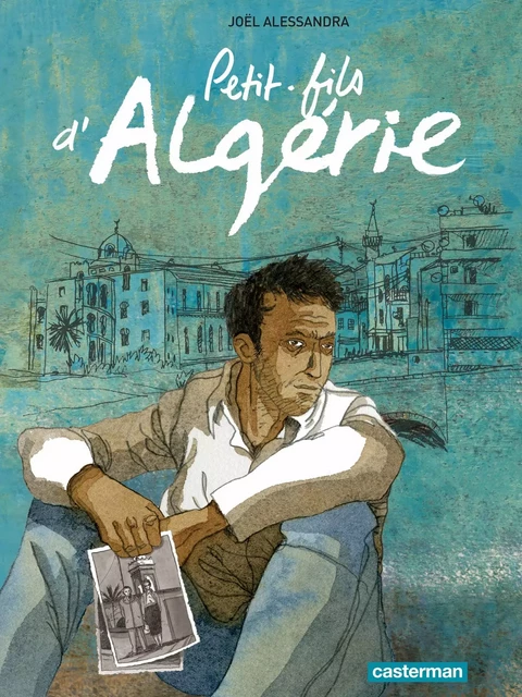 Petit-fils d'Algérie - Joël Alessandra - Casterman