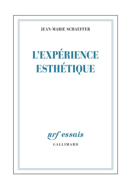 L'expérience esthétique - Jean-Marie Schaeffer - Editions Gallimard