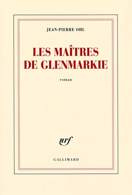 Les maîtres de Glenmarkie - Jean-Pierre Ohl - Editions Gallimard