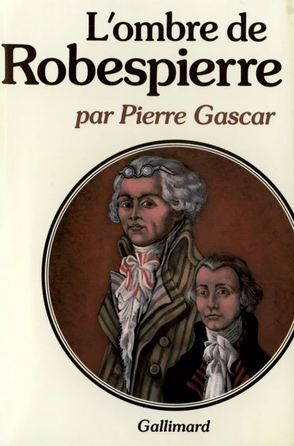 L'ombre de Robespierre - Pierre Gascar - Editions Gallimard