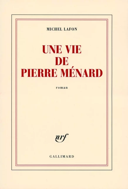 Une vie de Pierre Ménard - Michel Lafon - Editions Gallimard