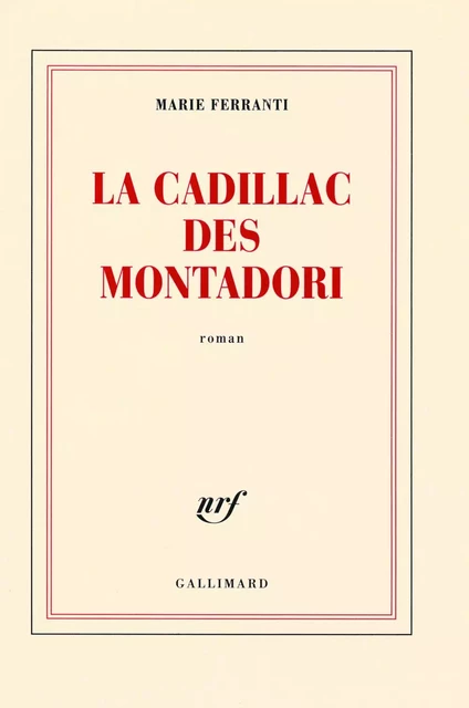 La Cadillac des Montadori - Marie Ferranti - Editions Gallimard