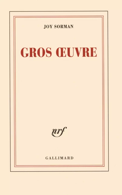 Gros oeuvre - Joy Sorman - Editions Gallimard