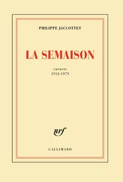 La Semaison. Carnets 1954-1979