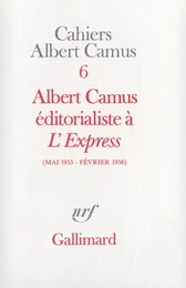 Albert Camus éditorialiste à "L'Express" (Mai 1955 - Février 1956)