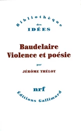 Baudelaire, violence et poésie