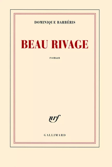 Beau Rivage - Dominique Barbéris - Editions Gallimard