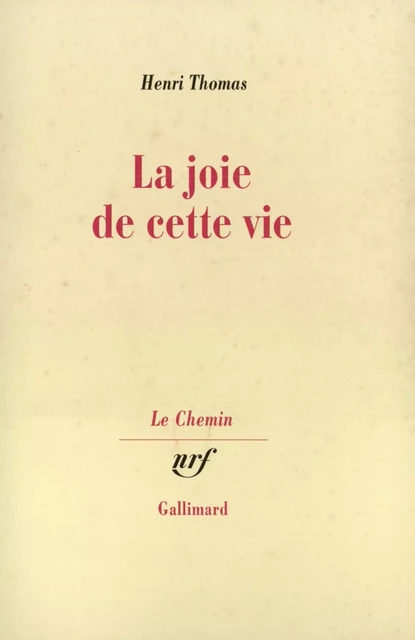 La joie de cette vie - Henri Thomas - Editions Gallimard