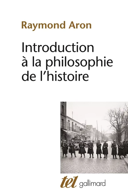 Introduction à la philosophie de l'histoire. Essai sur les limites de l'objectivité historique - Raymond Aron - Editions Gallimard