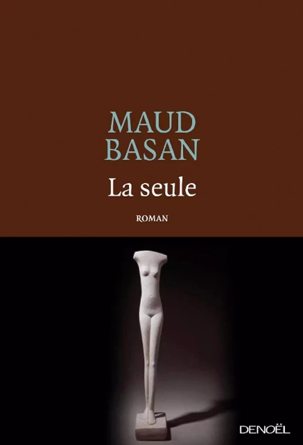 La seule - Maud Basan - Denoël