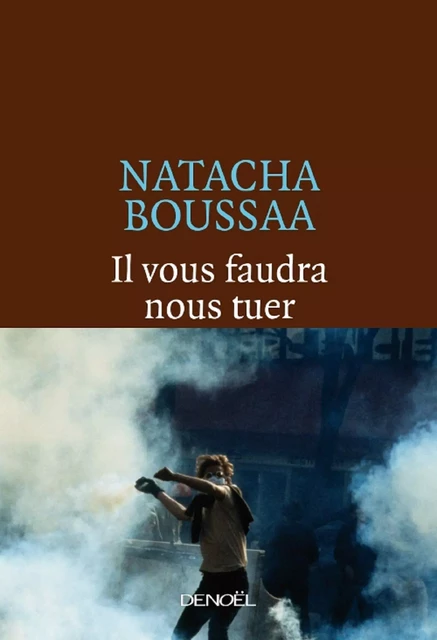 Il vous faudra nous tuer - Natacha Boussaa - Denoël