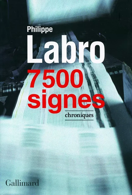 7 500 signes - Philippe Labro - Editions Gallimard