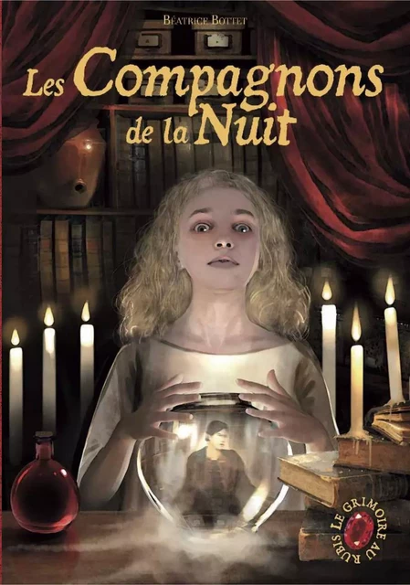 Le Grimoire au Rubis (Tome 5) - Les Compagnons de la Nuit - Béatrice Bottet - Casterman Jeunesse