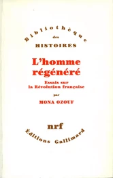 L'Homme régénéré - Essais sur la Révolution française