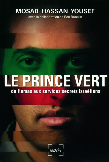 Le Prince vert. Du Hamas aux services secrets israéliens - Mosab Hassan Yousef - Denoël