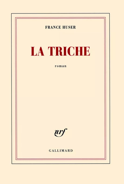 La triche - France Huser - Editions Gallimard