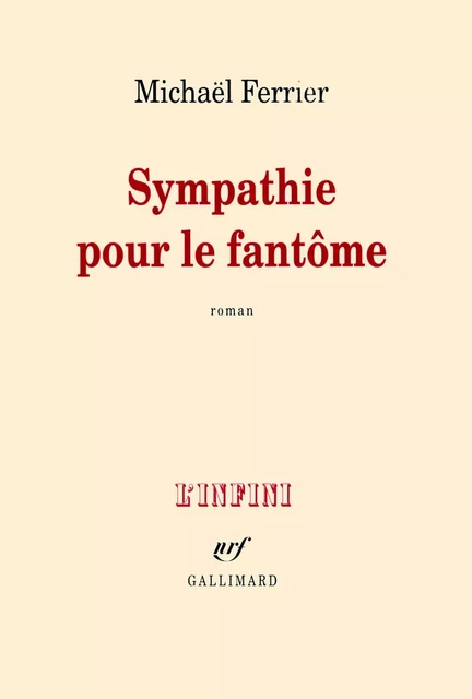 Sympathie pour le fantôme - Michaël Ferrier - Editions Gallimard