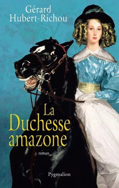 La Duchesse amazone - Gérard Hubert-Richou - Pygmalion