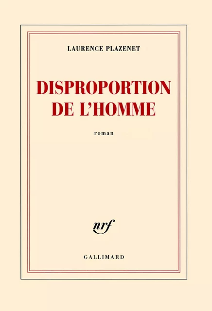 Disproportion de l'homme - Laurence Plazenet - Editions Gallimard