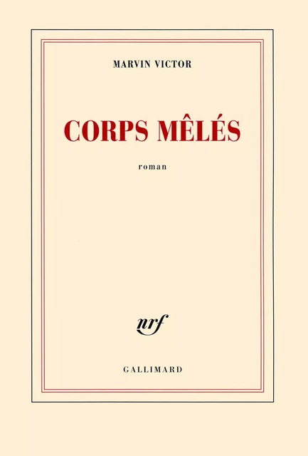 Corps mêlés - Marvin Victor - Editions Gallimard