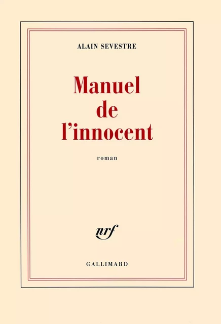 Manuel de l'innocent - Alain Sevestre - Editions Gallimard