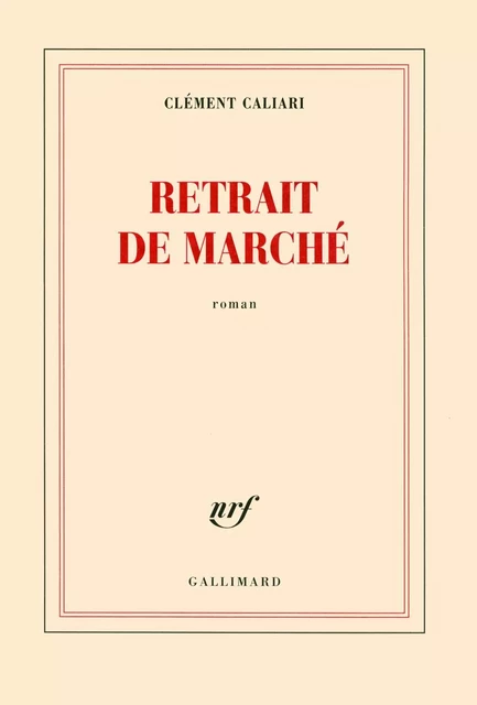 Retrait de marché - Clément Caliari - Editions Gallimard