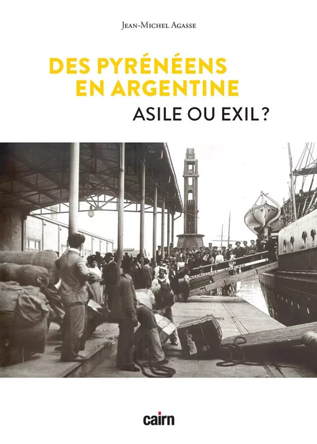 Des pyrénéens en Argentine : asile ou exil ? - Jean-Michel Agasse - Éditions Cairn