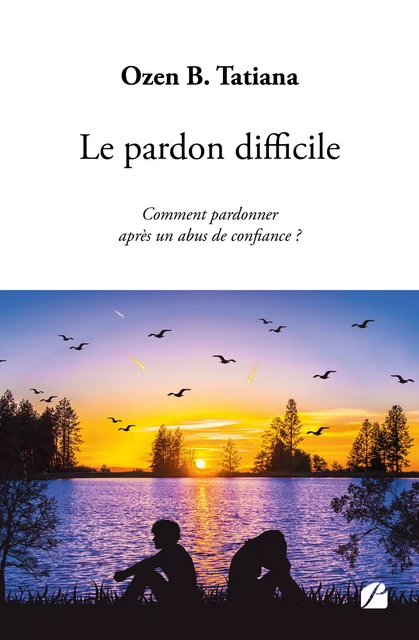 Le pardon difficile - Ozen B. Tatiana - Editions du Panthéon