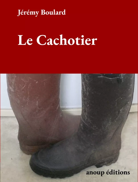 Le Cachotier - Jérémy Boulard - Anoup Éditions