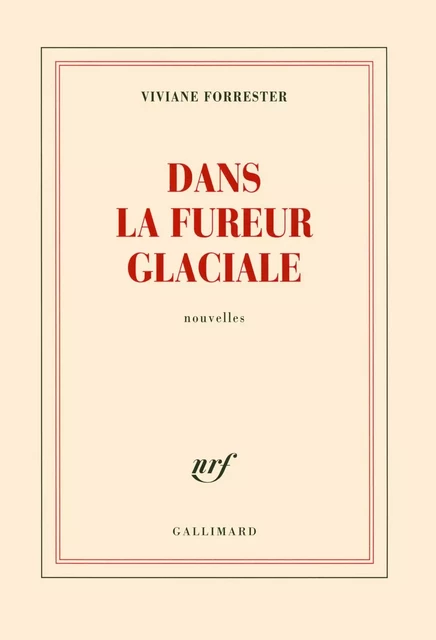 Dans la fureur glaciale - Viviane Forrester - Editions Gallimard