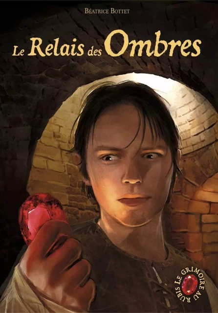 Le Grimoire au Rubis (Tome 9) - Le Relais des Ombres - Béatrice Bottet - Casterman Jeunesse