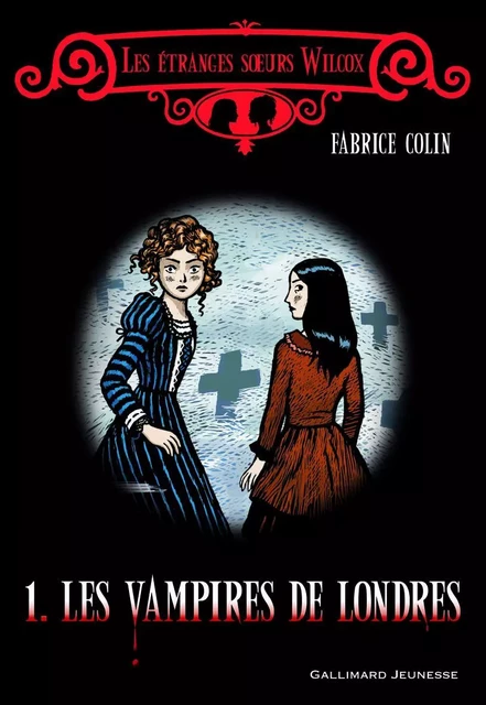 Les étranges soeurs Wilcox (Tome 1) - Les vampires de Londres - Fabrice Colin - Gallimard Jeunesse