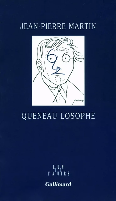 Queneau losophe - Jean-Pierre Martin - Editions Gallimard